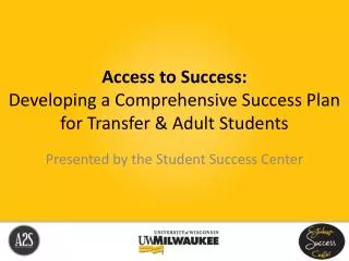 Access to Success: Developing a Comprehensive Success Plan for Transfer &amp; Adult Students