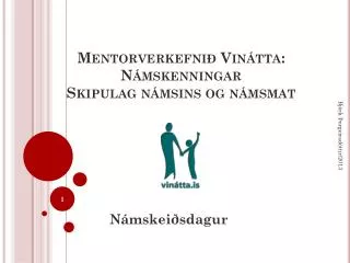 Mentorverkefnið Vinátta: Námskenningar Skipulag námsins og námsmat