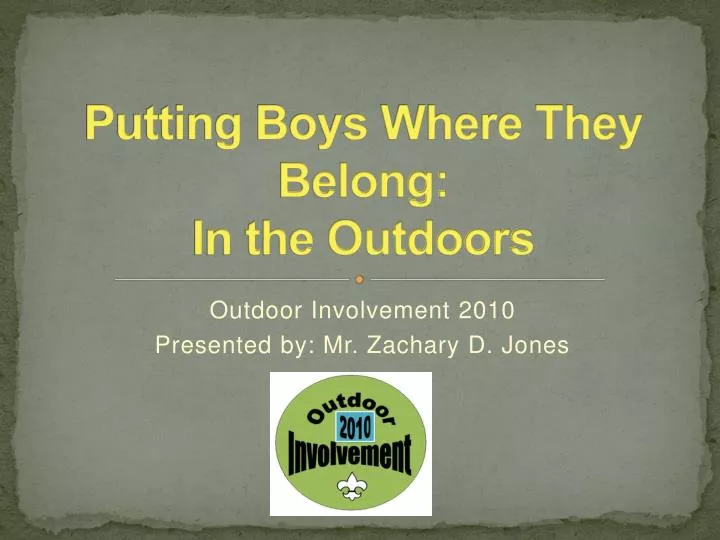 putting boys where they belong in the outdoors