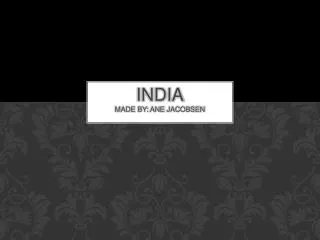 India Made by: Ane jacobsen