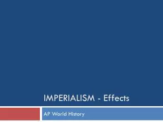 IMPERIALISM - Effects
