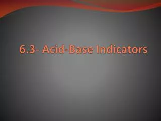 6.3- Acid-Base Indicators