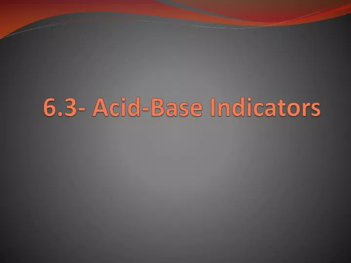 6 3 acid base indicators