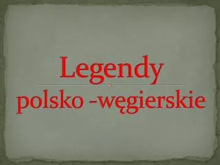 Legendy polsko -węgierskie
