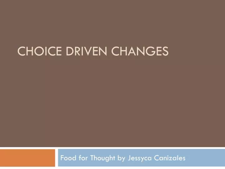 choice driven changes