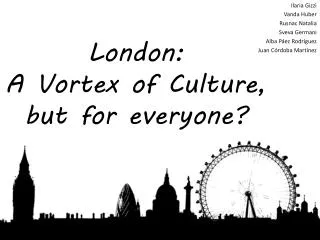 London: A Vortex of Culture , but for everyone ?