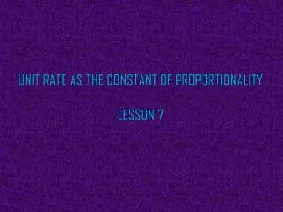 unit rate as the constant of proportionality lesson 7