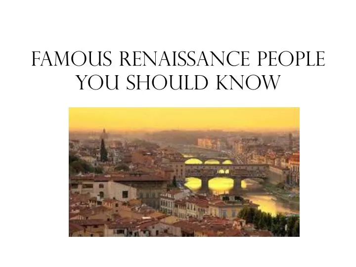 famous renaissance people you should know