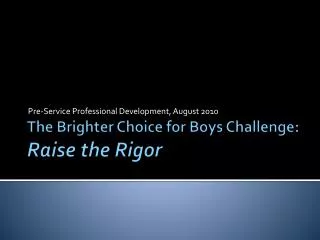 The Brighter Choice for Boys Challenge: Raise the Rigor