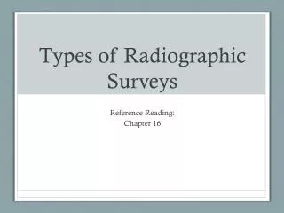 Types of Radiographic Surveys