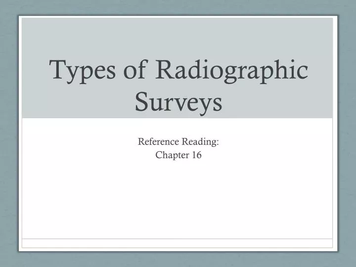 types of radiographic surveys