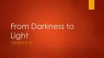 From Darkness to Light - slide 1