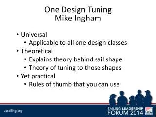 Universal Applicable to all one design classes Theoretical Explains theory behind sail shape