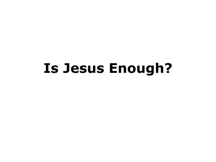 is jesus enough