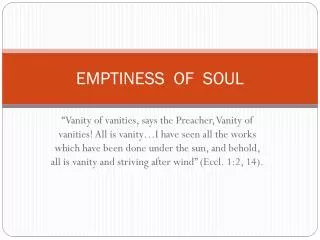EMPTINESS OF SOUL