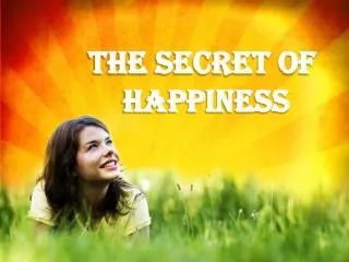 The Secret of Happiness