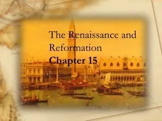 The Renaissance and Reformation Chapter 15