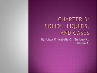 CHAPTER 3: Solids, Liquids, and Gases