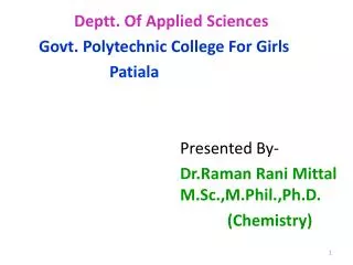 Deptt . Of Applied Sciences 		Govt. Polytechnic College For Girls Patiala 						Presented By-