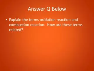 Answer Q Below