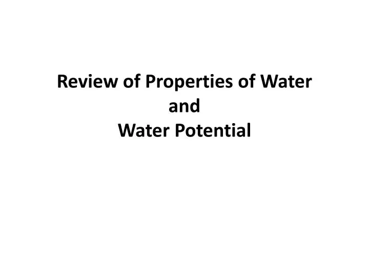 review of properties of water and water potential