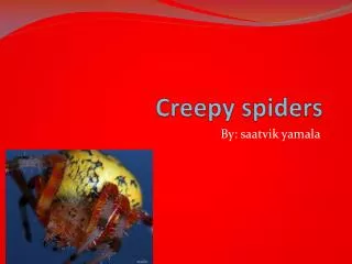Creepy spiders