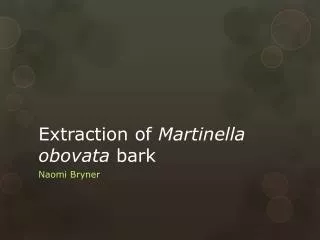 Extraction of Martinella obovata bark