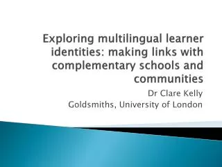 Exploring multilingual learner identities: making links with complementary schools and communities