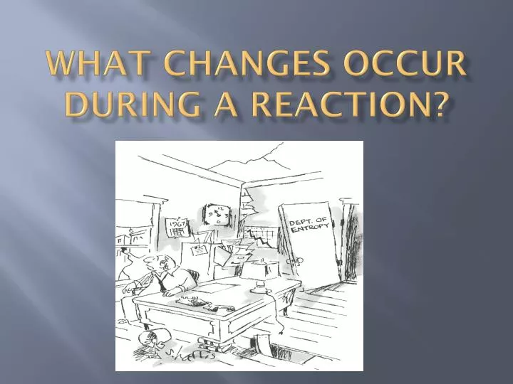 what changes occur during a reaction