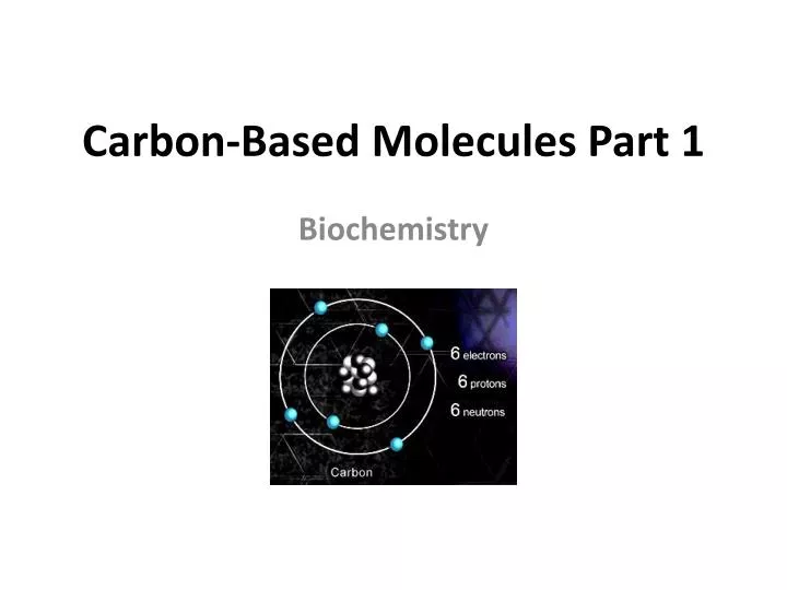 carbon based molecules part 1