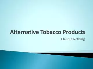 Alternative Tobacco Products