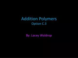 Addition Polymers Option C.3
