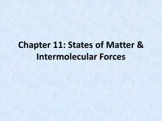 Chapter 11: States of Matter &amp; Intermolecular Forces