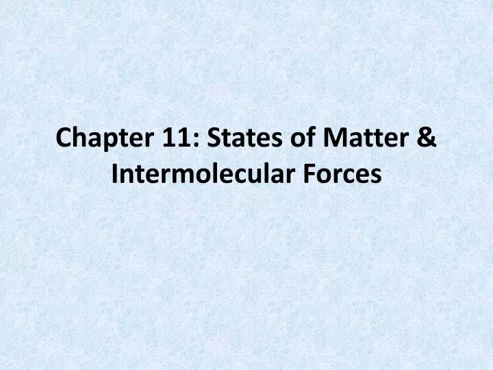 chapter 11 states of matter intermolecular forces