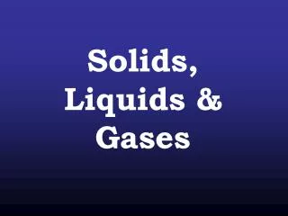 solids liquids gases