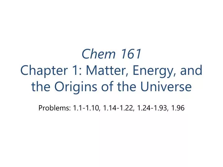 chem 161 chapter 1 matter energy and the origins of the universe