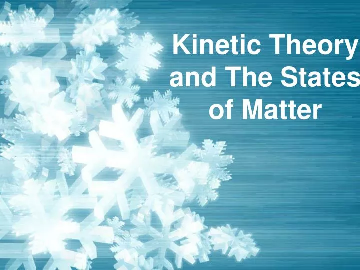 kinetic theory and the states of matter