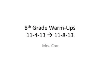 8 th Grade Warm-Ups 11-4-13 ? 11-8-13