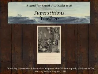 Bound for South Australia 1836 Superstitions Week 20