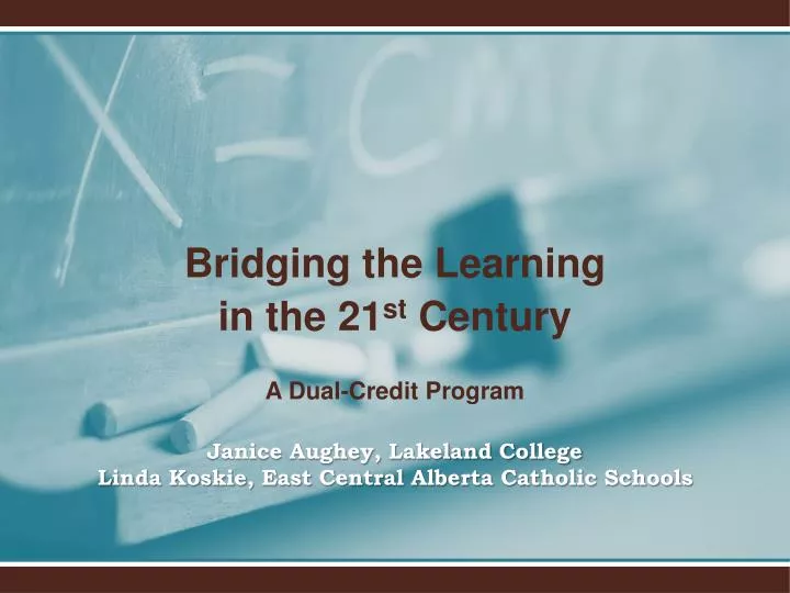 bridging the learning in the 21 st century a dual credit program