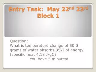 Entry Task: May 22 nd 23 rd Block 1