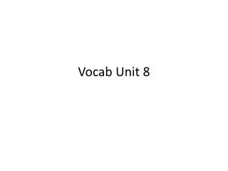 Vocab Unit 8