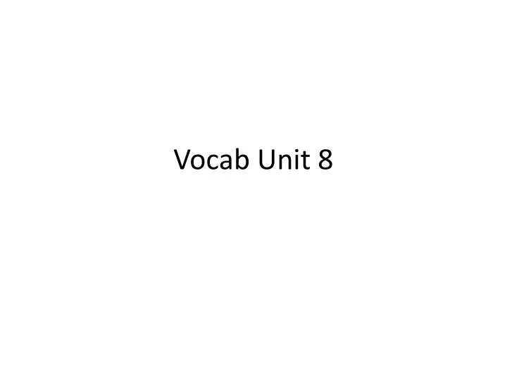 vocab unit 8