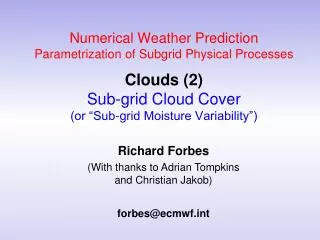 Richard Forbes (With thanks to Adrian Tompkins and Christian Jakob ) forbes@ecmwf.int