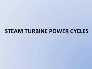 STEAM TURBINE POWER CYCLES