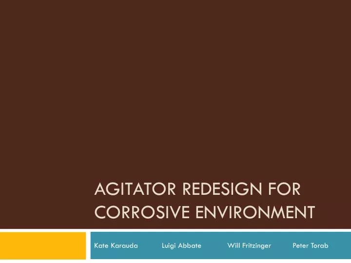 agitator redesign for corrosive environment