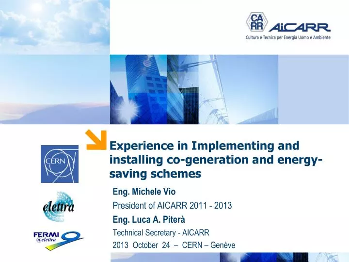 experience in implementing and installing co generation and energy saving schemes