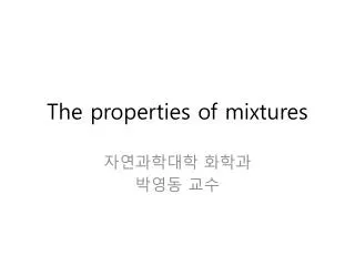 The properties of mixtures