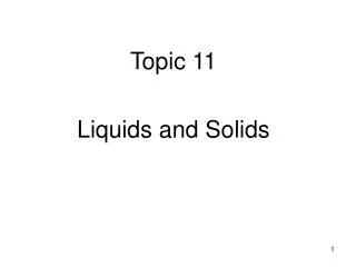 Topic 11 Liquids and Solids