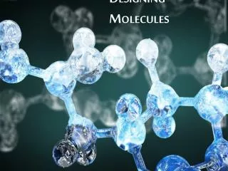 Designing Molecules